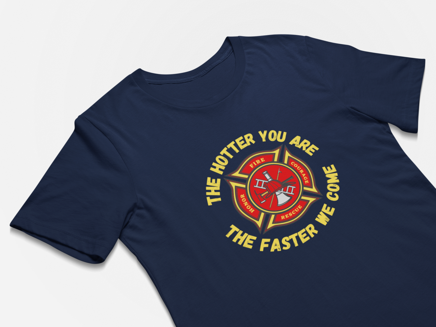 Firefighters Gift T-Shirt - The Hotter You Are The Faster We Come