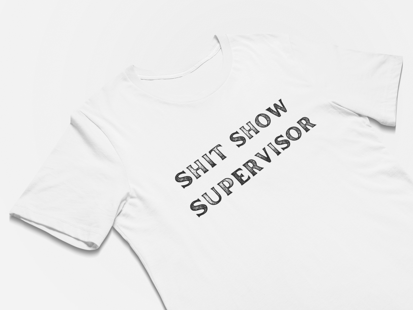 Sh#$ Show Supervisor Funny Boss Gift T-Shirt