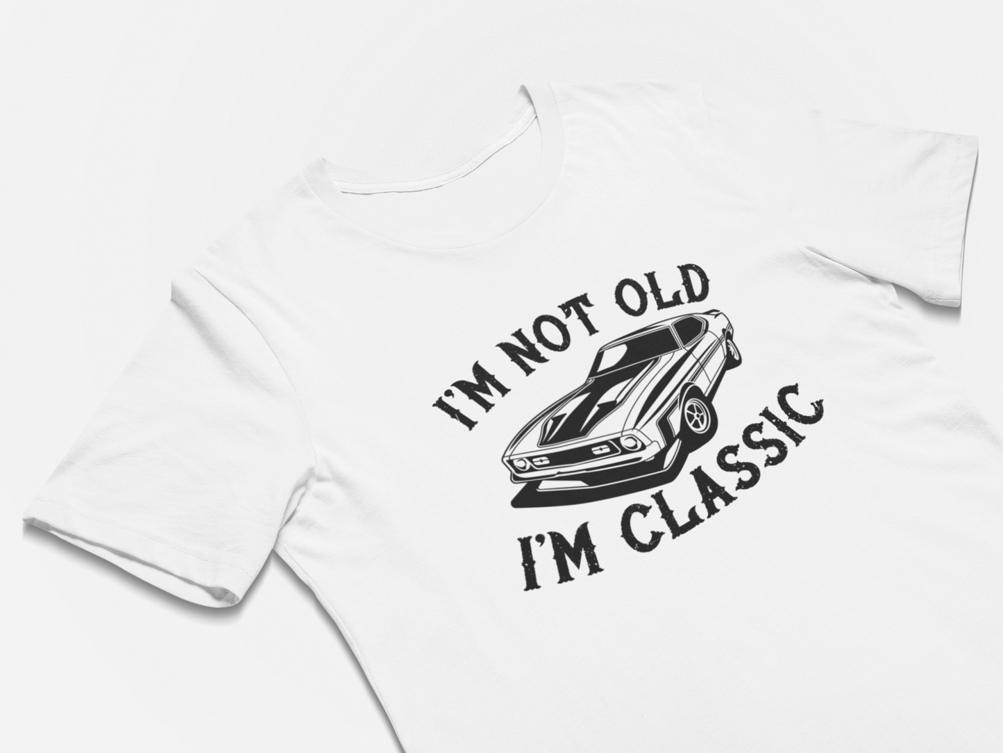 I'm Not Old I'm Classic - Classic Car Shirt