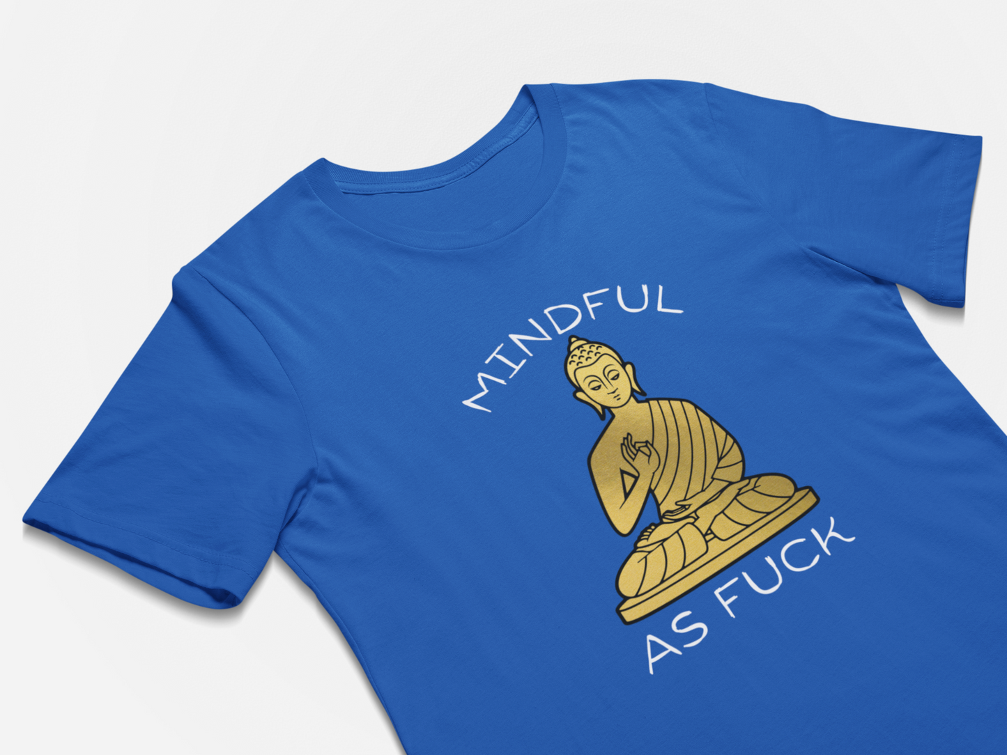 Mindful As F#$k - Funny Buddhist T-Shirt