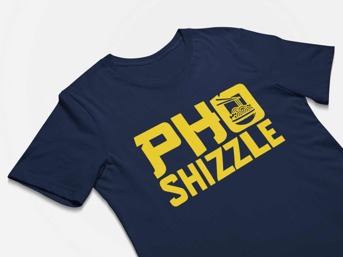 Pho Shizzle - Funny Pho Vietnamese Food Unique T-Shirt