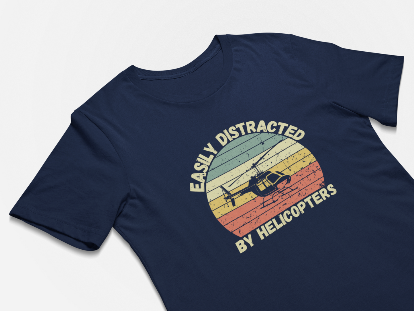 Easily Distracted By Helicopters - Helicopter Pilot Shirt