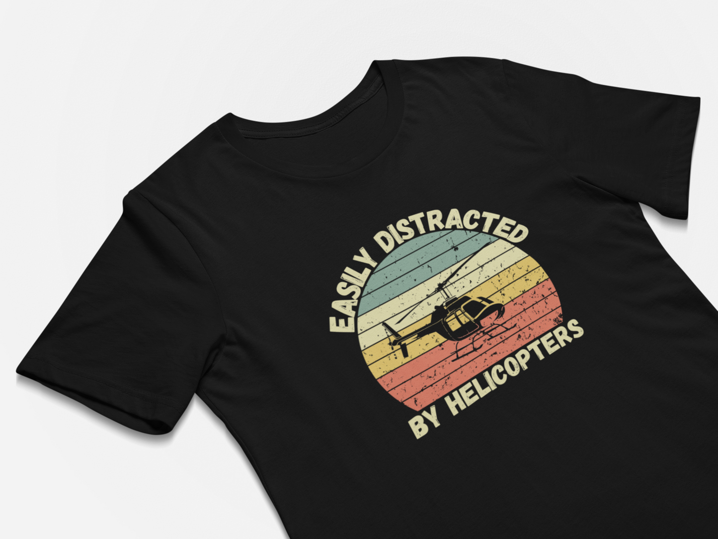 Easily Distracted By Helicopters - Helicopter Pilot Shirt