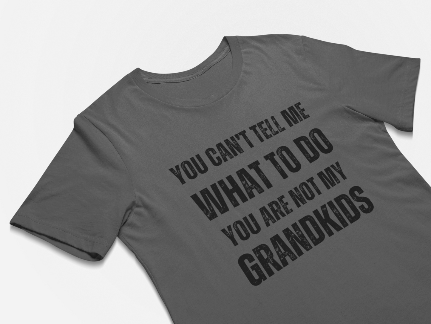 Funny Grandparents T-Shirt - You Can't Tell Me What To Do