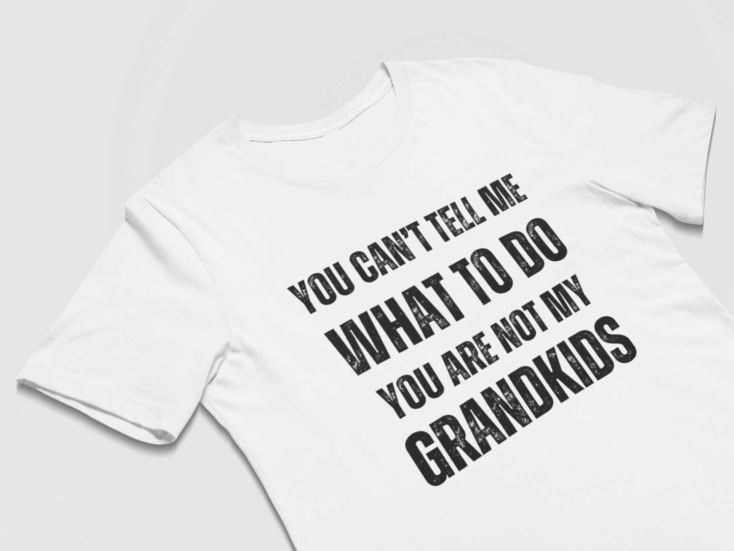 Funny Grandparents T-Shirt - You Can't Tell Me What To Do