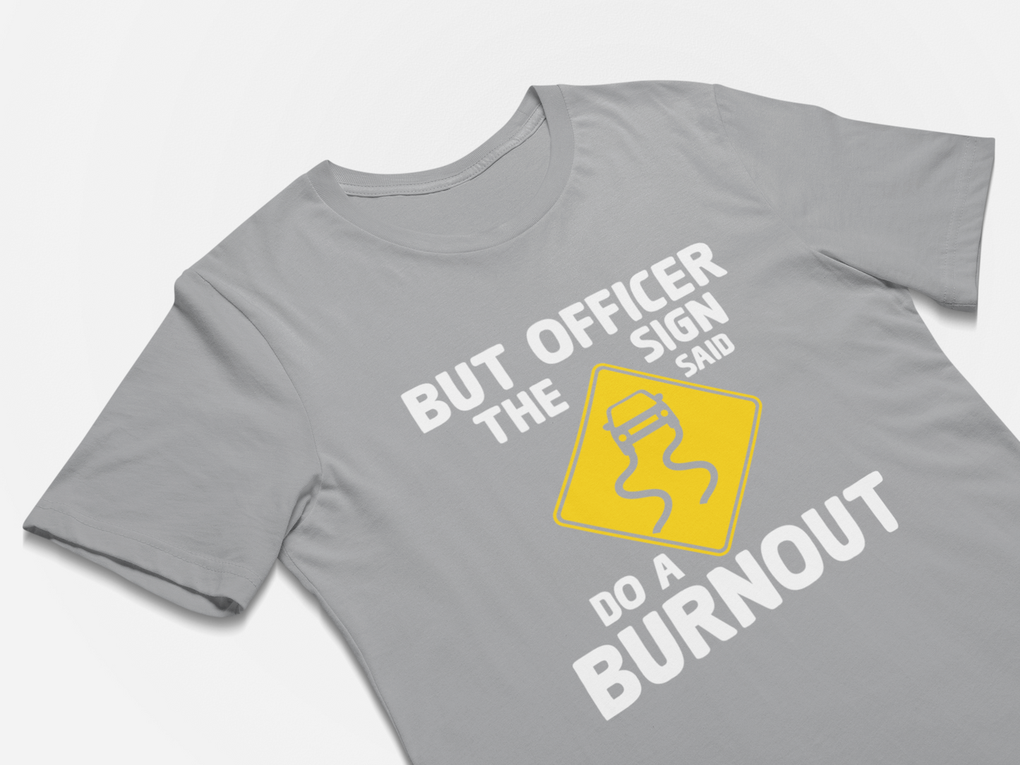 But Officer The Sign Said Do A Burnout