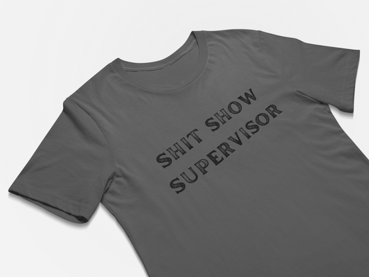 Shit Show Supervisor Funny Boss Gift T-Shirt