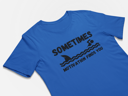 Funny T-Shirts Sometimes Motivation Finds You - Funny Swimming Shark T-Shirt