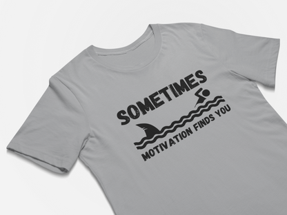 Funny T-Shirts Sometimes Motivation Finds You - Funny Swimming Shark T-Shirt