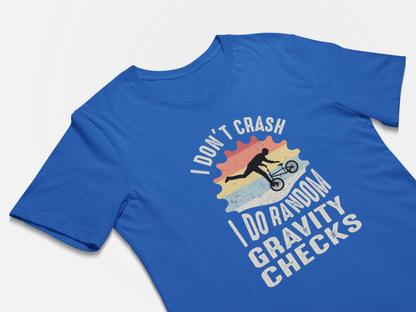 I Don't Crash I Do Random Gravity Checks - Biking Crash T-Shirt