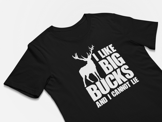 I like Big Bucks And I Cannot Lie - Funny Hunters Gift T-Shirt