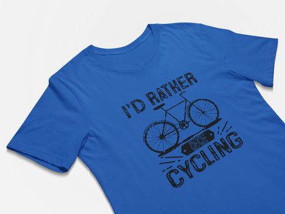 I'd Rather Be Cycling - Cyclist Gifts T-Shirt