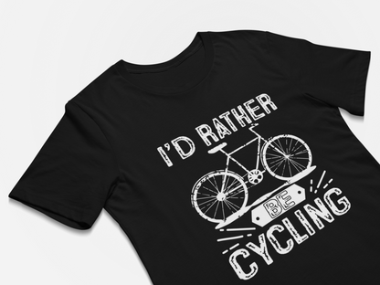 I'd Rather Be Cycling - Cyclist Gifts T-Shirt