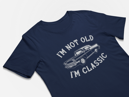 I'm Not Old I'm Classic Fathers Day Gift Shirts