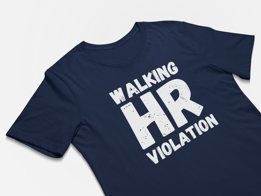 Funny Work T-Shirt - Walking HR Violation