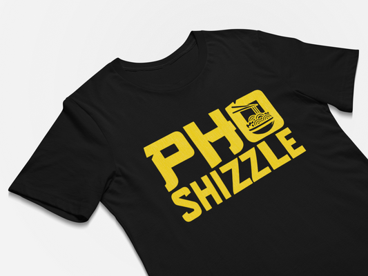 Pho Shizzle - Funny Pho Vietnamese Food Unique T-Shirt
