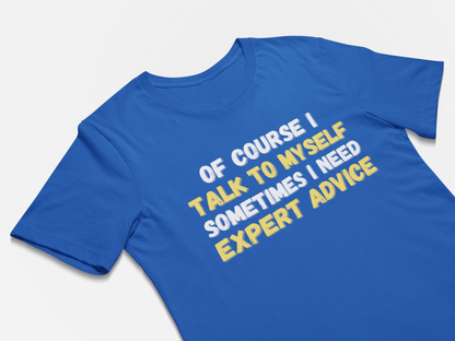 Expert Advice - Funny Unique Tshirts