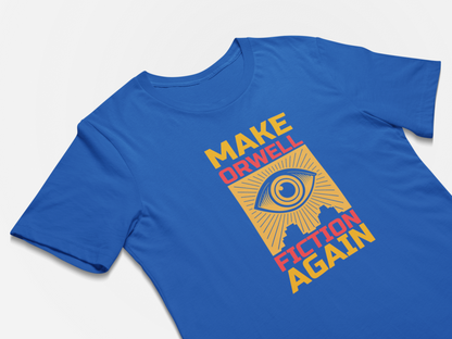 Make Orwell Fiction Again T-Shirt  Orwell 1984 T-shirt 2025 Political Activist Shirt