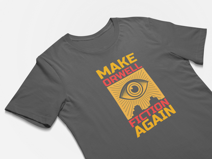 Make Orwell Fiction Again T-Shirt  Orwell 1984 T-shirt 2025 Political Activist Shirt
