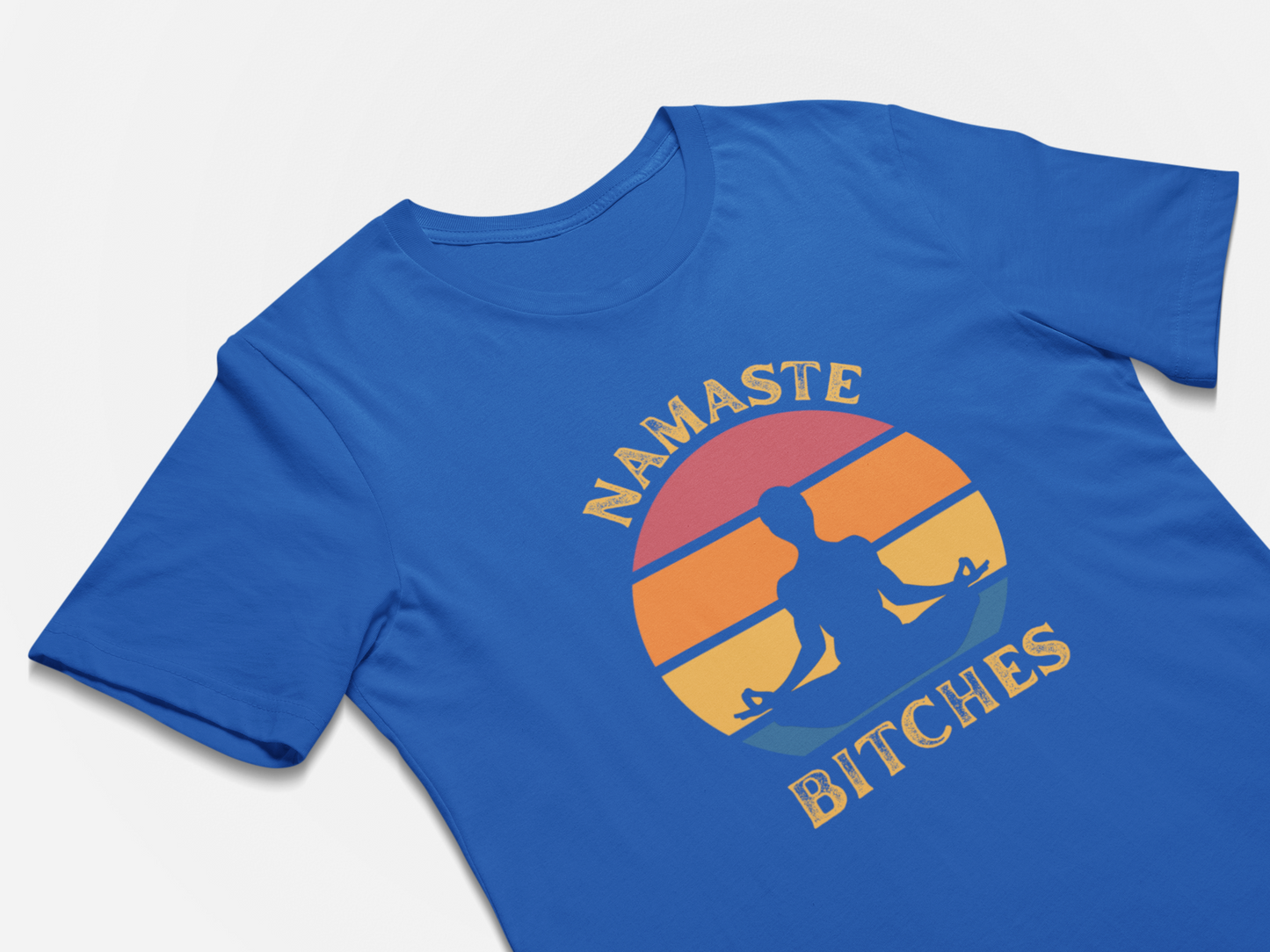 Namaste Bitches - Funny Yoga Shirts