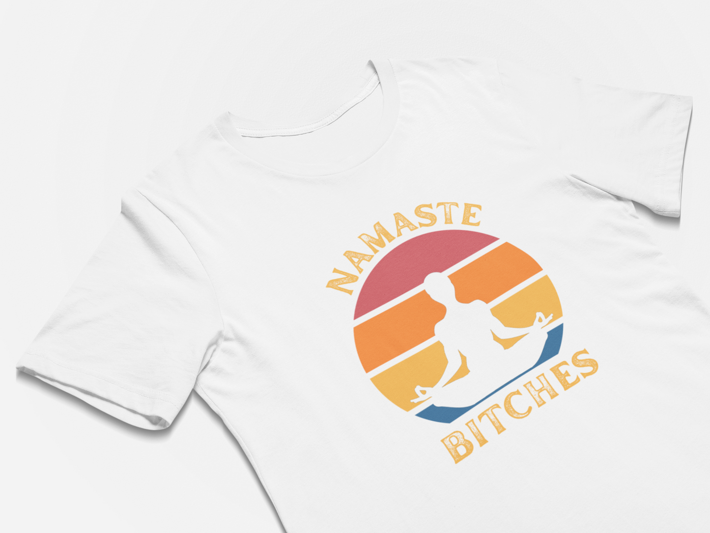 Namaste Bitches - Funny Yoga Shirts