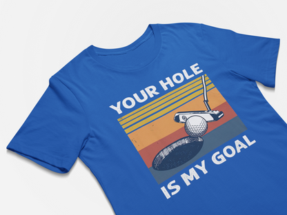 Your Hole is My Goal Shirt Inappropriate Tshirt Funny Golf Gift