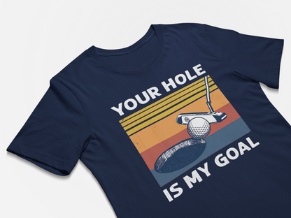 Your Hole is My Goal Shirt Inappropriate Tshirt Funny Golf Gift