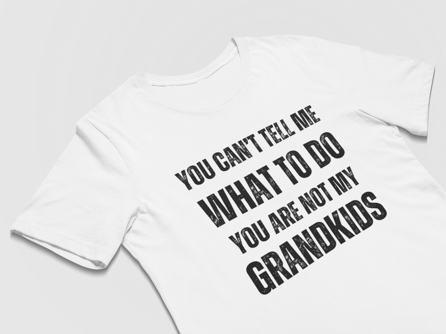 Funny Grandparents T-Shirt  - You Can't Tell Me What To Do